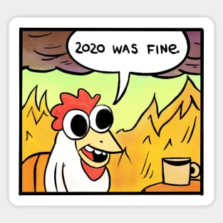 2020 was fine - Chicken Sticker